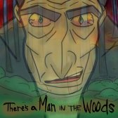 There’s a Man in the Woods