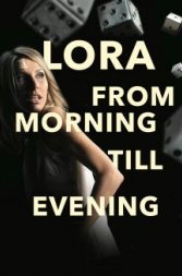 Lora from Morning Till Evening