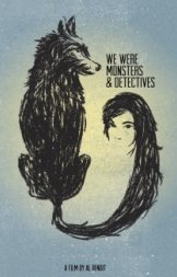 We were Monsters and Detectives