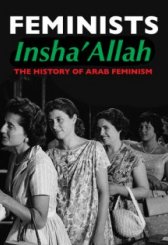 Feminists Insha'Allah: The History of Arab Feminism