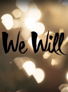 We Will